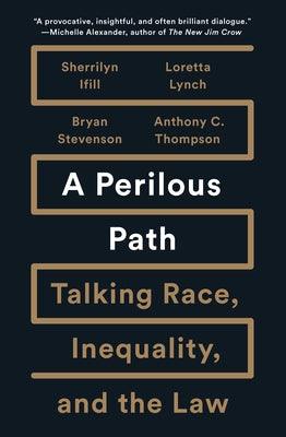 A Perilous Path: Talking Race, Inequality, and the Law - Hardcover |  Diverse Reads