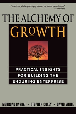 The Alchemy of Growth: Practical Insights for Building the Enduring Enterprise - Paperback | Diverse Reads