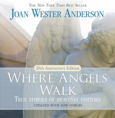 Where Angels Walk (25th Anniversary Edition): True Stories of Heavenly Visitors - Paperback | Diverse Reads