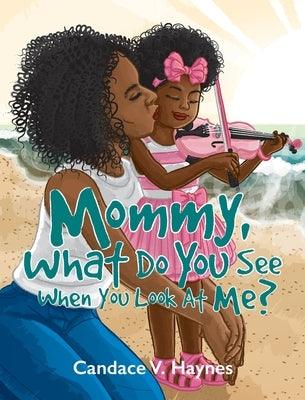 Mommy, What Do You See When You Look At Me? - Hardcover |  Diverse Reads