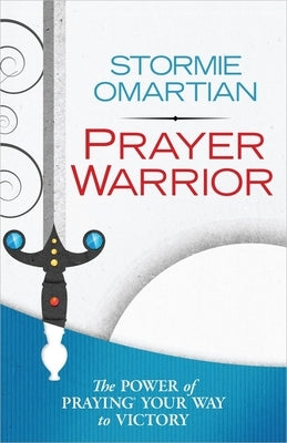 Prayer Warrior: The Power of Praying Your Way to Victory - Paperback | Diverse Reads