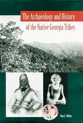 The Archaeology and History of the Native Georgia Tribes / Edition 1 - Paperback | Diverse Reads