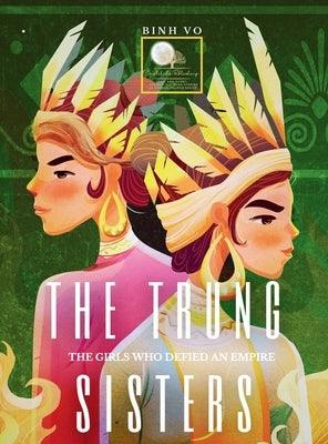 The Trung Sisters: The Girls Who Defied An Empire - Hardcover | Diverse Reads