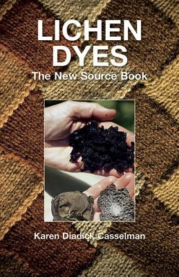 Lichen Dyes: The New Source Book - Paperback | Diverse Reads