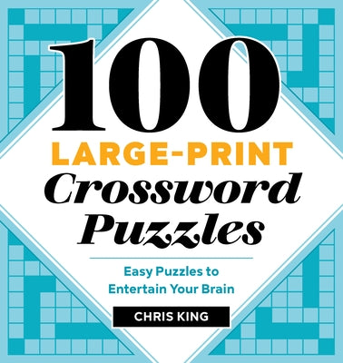 100 Large-Print Crossword Puzzles: Easy Puzzles to Entertain Your Brain - Paperback | Diverse Reads