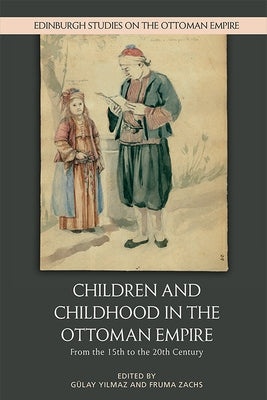 Children and Childhood in the Ottoman Empire: From the 15th to the 20th Century - Paperback | Diverse Reads
