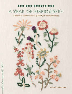 A Year of Embroidery: A Month-to-Month Collection of Motifs for Seasonal Stitching - Paperback | Diverse Reads