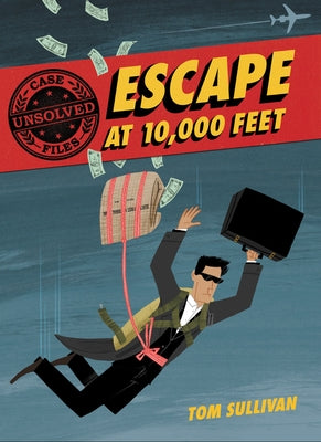 Unsolved Case Files: Escape at 10,000 Feet: D.B. Cooper and the Missing Money - Paperback | Diverse Reads