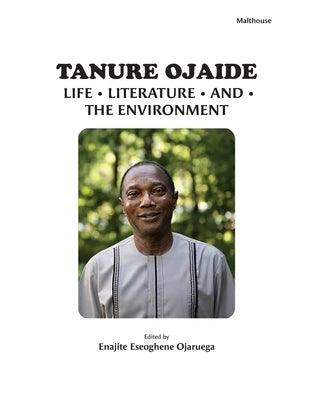 Tanure Ojaide: Life, Literature, and the Environment - Paperback | Diverse Reads