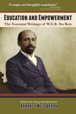 Education and Empowerment: The Essential Wirtings of W.E.B. Du Bois - Paperback | Diverse Reads