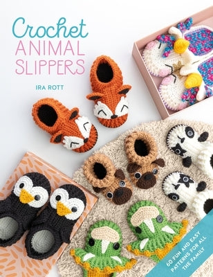 Crochet Animal Slippers: 60 fun and easy patterns for all the family - Paperback | Diverse Reads