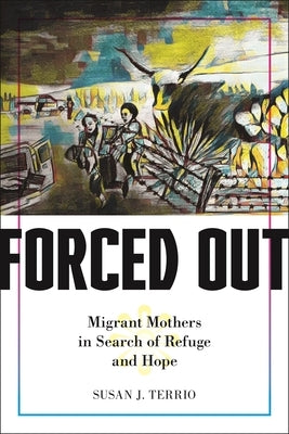 Forced Out: Migrant Mothers in Search of Refuge and Hope - Paperback | Diverse Reads