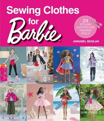 Sewing Clothes for Barbie: 24 Stylish Outfits for Fashion Dolls - Paperback | Diverse Reads