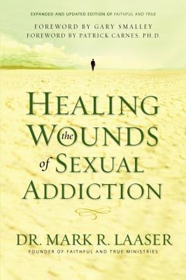 Healing the Wounds of Sexual Addiction - Paperback | Diverse Reads