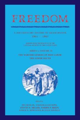 Freedom: Volume 3, Series 1: The Wartime Genesis of Free Labour: The Lower South: A Documentary History of Emancipation, 1861-1867 - Paperback |  Diverse Reads