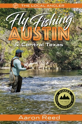 The Local Angler Fly Fishing Austin & Central Texas - Paperback | Diverse Reads