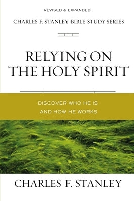 Relying on the Holy Spirit: Discover Who He Is and How He Works - Paperback | Diverse Reads