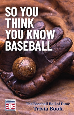 So You Think You Know Baseball: The Baseball Hall of Fame Trivia Book - Paperback | Diverse Reads