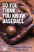 So You Think You Know Baseball: The Baseball Hall of Fame Trivia Book - Paperback | Diverse Reads