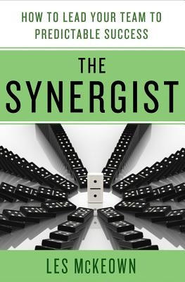 The Synergist: How to Lead Your Team to Predictable Success: How to Lead Your Team to Predictable Success - Hardcover | Diverse Reads