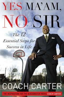 Yes Ma'am, No Sir: The 12 Essential Steps for Success in Life - Hardcover | Diverse Reads