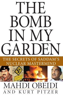 The Bomb in My Garden: The Secrets of Saddam's Nuclear Mastermind - Hardcover | Diverse Reads