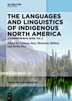 The Languages and Linguistics of Indigenous North America - Hardcover | Diverse Reads