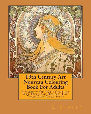 19th Century Art Nouveau Colouring Book For Adults: A Variety Of 19th Century Art Nouveau Designs For Your Own Creativity - Paperback | Diverse Reads