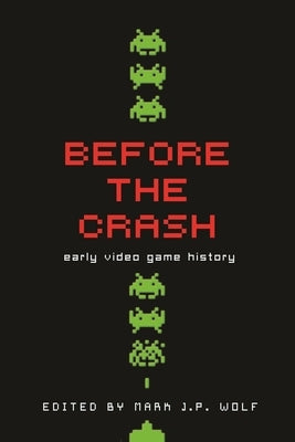 Before the Crash: Early Video Game History - Paperback | Diverse Reads