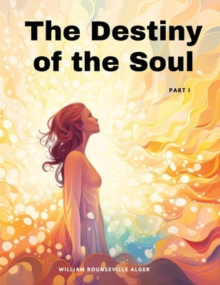 The Destiny of the Soul, Part I - Paperback | Diverse Reads