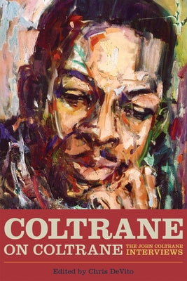 Coltrane on Coltrane: The John Coltrane Interviews - Paperback | Diverse Reads