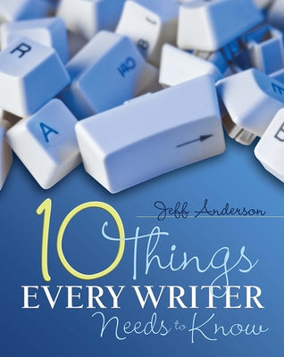 10 Things Every Writer Needs to Know / Edition 1 - Paperback | Diverse Reads