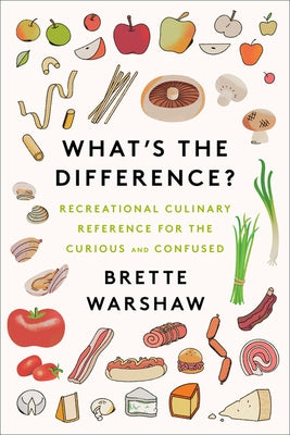 What's the Difference?: Recreational Culinary Reference for the Curious and Confused - Hardcover | Diverse Reads