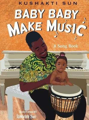 Baby Baby Make Music - Hardcover | Diverse Reads