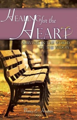 Healing for the Heart... A Guide for Survival in the World of the Widow - Paperback | Diverse Reads