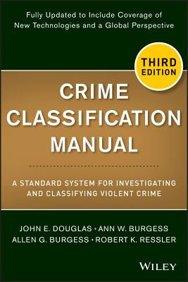 Crime Classification Manual: A Standard System for Investigating and Classifying Violent Crime / Edition 3 - Paperback | Diverse Reads