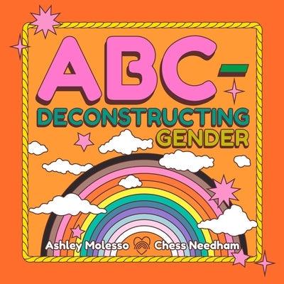 Abc-Deconstructing Gender - Hardcover