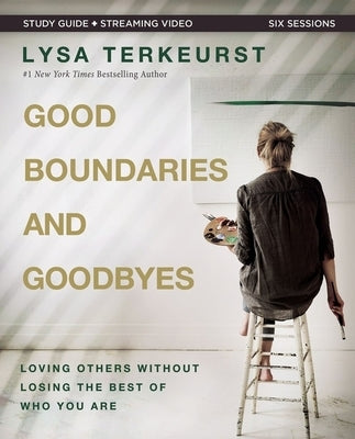 Good Boundaries and Goodbyes Bible Study Guide Plus Streaming Video: Loving Others Without Losing the Best of Who You Are - Paperback | Diverse Reads
