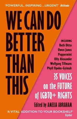 We Can Do Better Than This: 35 Voices on the Future of LGBTQ+ Rights - Paperback | Diverse Reads