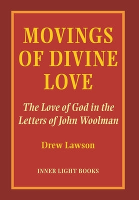 Movings of Divine Love: The Love of God in the Letters of John Woolman - Hardcover | Diverse Reads
