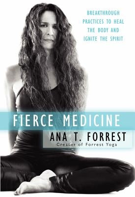 Fierce Medicine: Breakthrough Practices to Heal the Body and Ignite the Spirit - Paperback | Diverse Reads