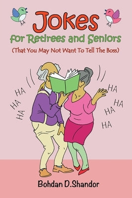 Jokes For Retirees and Seniors: (That You May Not Want To Tell The Boss) - Paperback | Diverse Reads