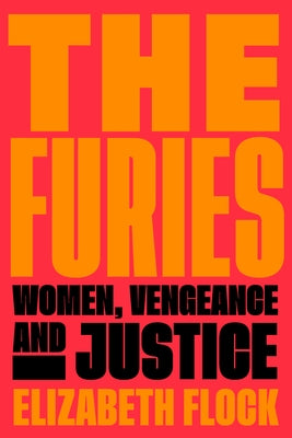 The Furies: Women, Vengeance, and Justice - Hardcover | Diverse Reads