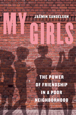 My Girls: The Power of Friendship in a Poor Neighborhood - Paperback | Diverse Reads