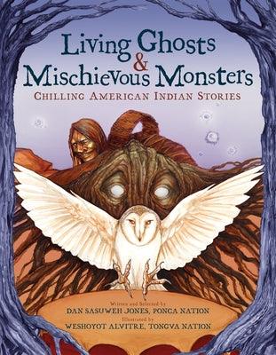 Living Ghosts and Mischievous Monsters: Chilling American Indian Stories - Paperback | Diverse Reads