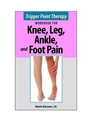 Trigger Point Therapy for Knee, Leg, Ankle, and Foot Pain - Paperback | Diverse Reads