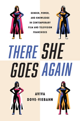 There She Goes Again: Gender, Power, and Knowledge in Contemporary Film and Television Franchises - Paperback | Diverse Reads
