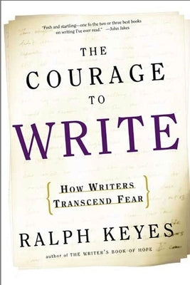 The Courage to Write: How Writers Transcend Fear - Paperback | Diverse Reads
