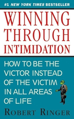 Winning through Intimidation: How to Be the Victor, Not the Victim, in Business and in Life - Paperback | Diverse Reads