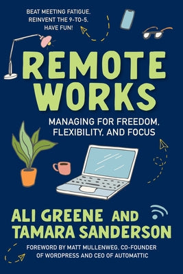 Remote Works: Managing for Freedom, Flexibility, and Focus - Paperback | Diverse Reads